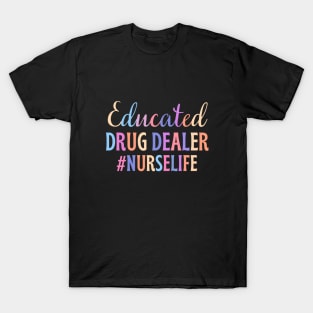 Educated drug dealer - funny nurse joke/pun T-Shirt